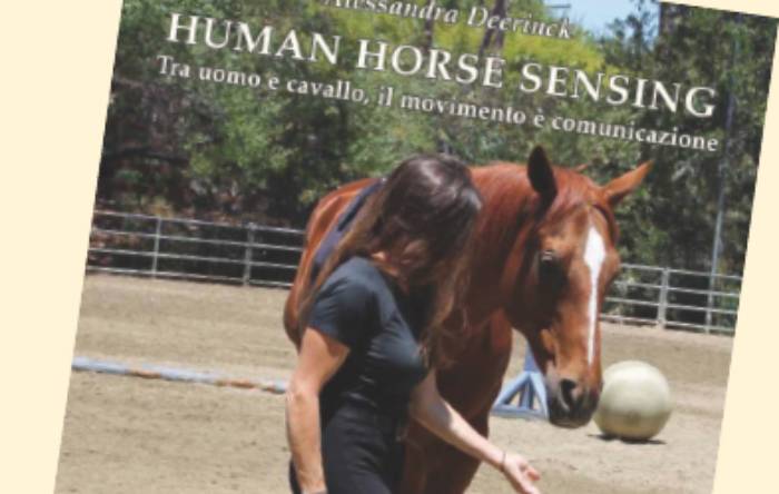 HUMAN HORSE SENSING: TRA UOMO E CAVALLO IL MOVIMENTO É COMUNICAZIONE di Alessandra Deerinck