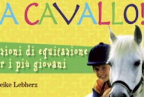 A cavallo! Lezioni di equitazione per i più giovani di Heike Lebherz – Equitare Edizioni